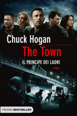 Il libro di Chuck Hogan -  Dall'articolo: The Town  Il principe dei ladri, il libro.