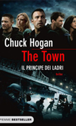 Il libro di Chuck Hogan -  Dall'articolo: The Town  Il principe dei ladri, il libro.