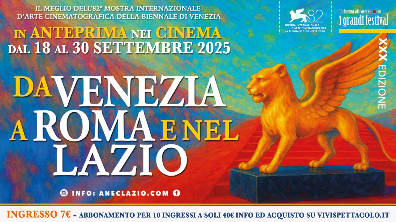 I grandi festival. Da Venezia a Roma e nel Lazio, torna dal 18 settembre