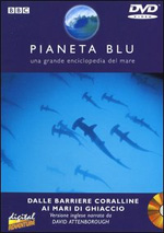 Pianeta blu. Vol. 02. Dalle barriere coralline ai mari di ghiaccio