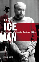 Ice Man: Confessions of a Mafia Contract Killer