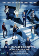 L'Illusione Perfetta - Now You See me - Now You Don't
