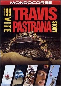 199 Vite. La storia di Travis Pastrana