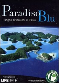 Paradiso Blu. Il sogno avveratosi di Palau