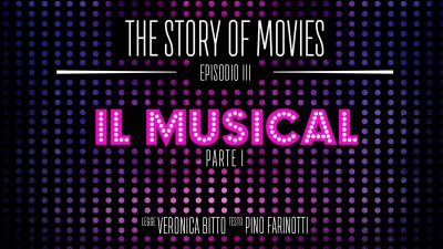 The Story of Movies - Episodio 3: Il musical - parte I