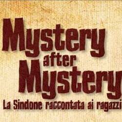 Mystery after Mystery - La Sindone raccontata ai ragazzi